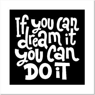 If You Can Dream It, You Can Do It - Motivational Inspirational Success Quotes (White) Posters and Art